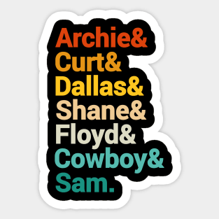 Archie And Curt And Dallas And Shane And Floyd And Cowboy And Sam. Sticker